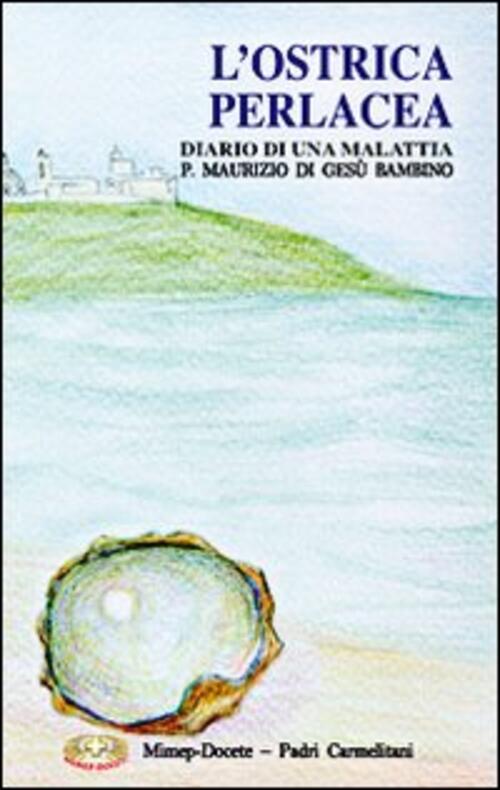 L' Ostrica Perlacea. Diario Di Una Malattia Maurizio Di Gesu Bambino Mimep-Doc
