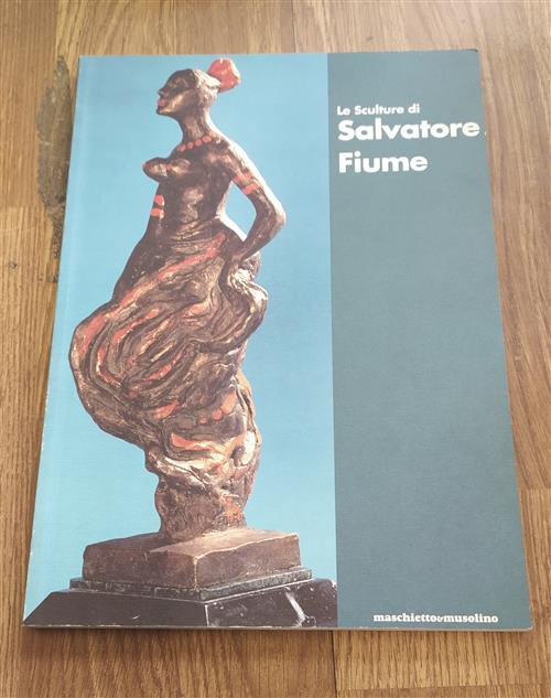 Le Sculture Di Salvatore Fiume Daniele Crippa Maschietto 1996