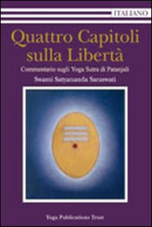Quattro Capitoli Sulla Liberta Swami Saraswati Satyananda Satyananda Ashram It