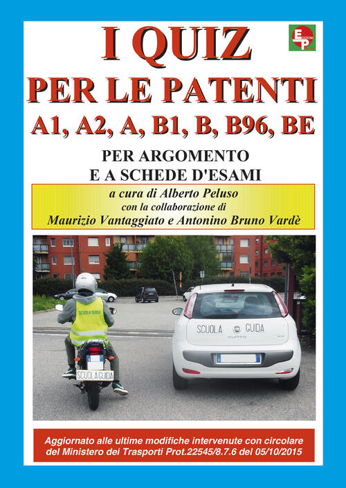 I Nuovi Quiz Per Le Patenti A1, A2, A, B1, B, B96, Be Alberto Peluso Edpp 2015