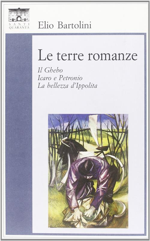 Le Terre Romanze. Il Ghebo. Icaro E Petronio. La Bellezza D'ippolita Elio Bart