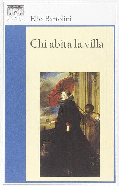 Chi Abita La Villa Elio Bartolini Santi Quaranta 2001
