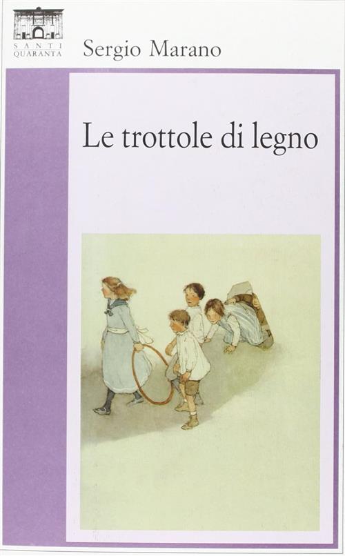 Le Trottole Di Legno Sergio Marano Santi Quaranta 2001
