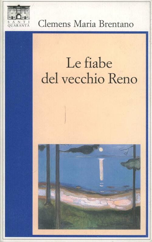 Le Fiabe Del Vecchio Reno Clemens Maria Brentano Santi Quaranta 2007