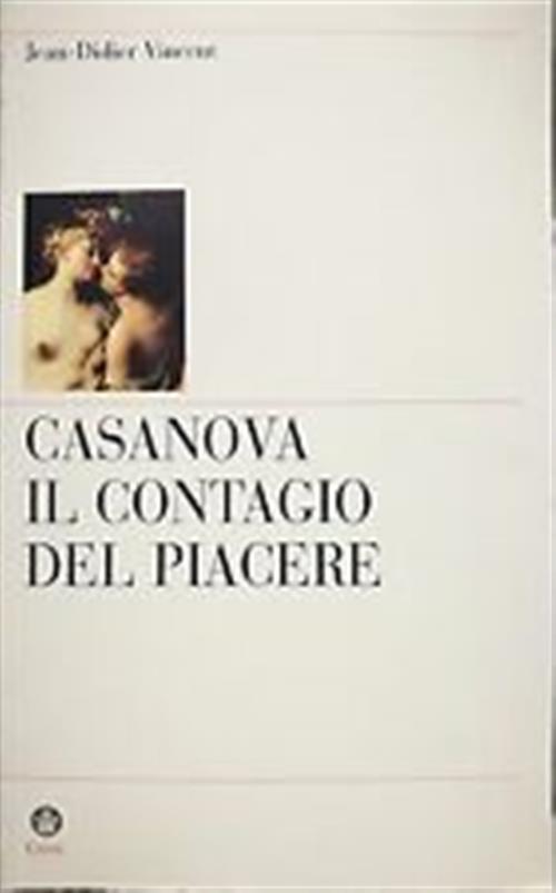 Casanova, Il Contagio Del Piacere Jean-Didier Vincent Canal & Stamperia Editri