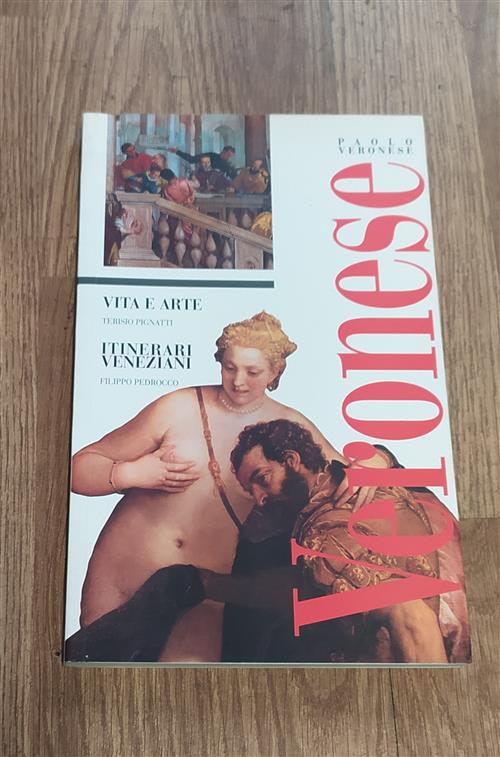 Paolo Veronese. Vita E Arte. Itinerari Veneziani