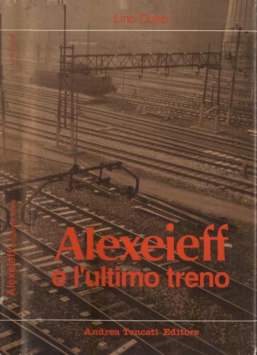 Alexeieff E L'ultimo Treno Lino Dussi Andrea Tencati 1995