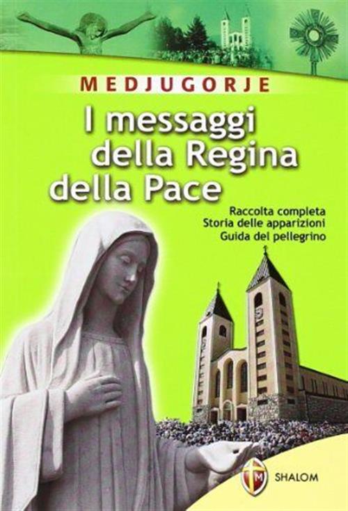 Medjugorje. Raccolta Completa Dei Messaggi Della Regina Della Pace. Vi Supplico: Convertitevi!