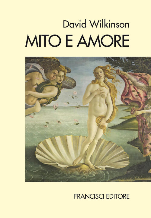 Mito E Amore David Wilkinson Francisci 2020