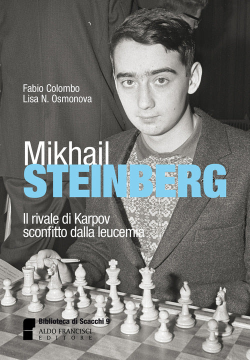 Mikhail Steinberg. Il Rivale Di Karpov Sconfitto Dalla Leucemia Fabio Colombo