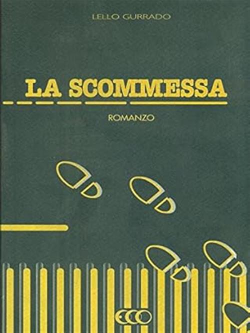 La Scommessa Romanzo Lello Gurrado Eco 1997