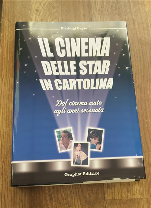 Il Cinema Delle Star In Cartolina. Dal Cinema Muto Agli Anni Sessanta