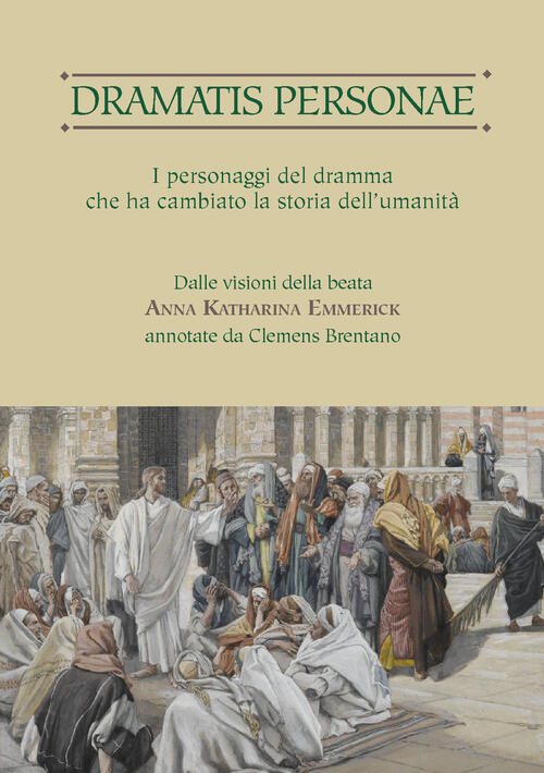 Dramatis Personae. I Personaggi Del Dramma Che Ha Cambiato La Storia Dell'uman