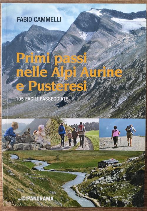 Primi Passi Nelle Alpi Aurine E Pusteresi. 105 Facili Passeggiate Fabio Cammel