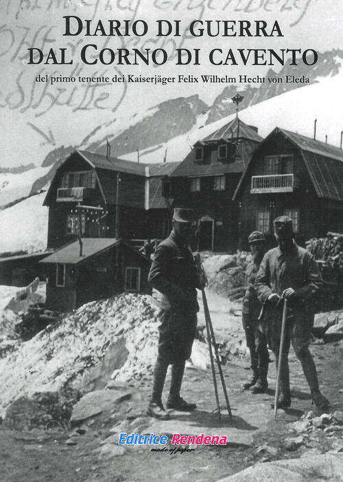 Diario Di Guerra Dal Corno Di Cavento Del Primo Tenente Dei Kaiserjäger Felix