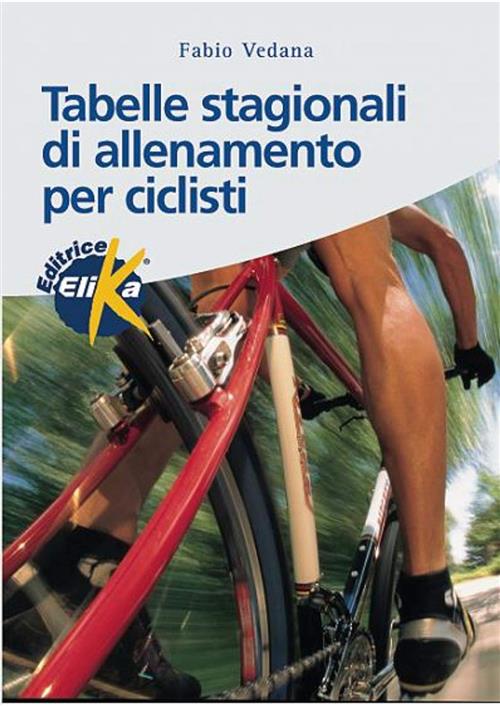 Tabelle Stagionali Di Allenamento Per Ciclisti Fabio Vedana Elika 2001