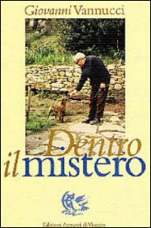 Dentro Il Mistero Giovanni Vannucci Appunti Di Viaggio 1999