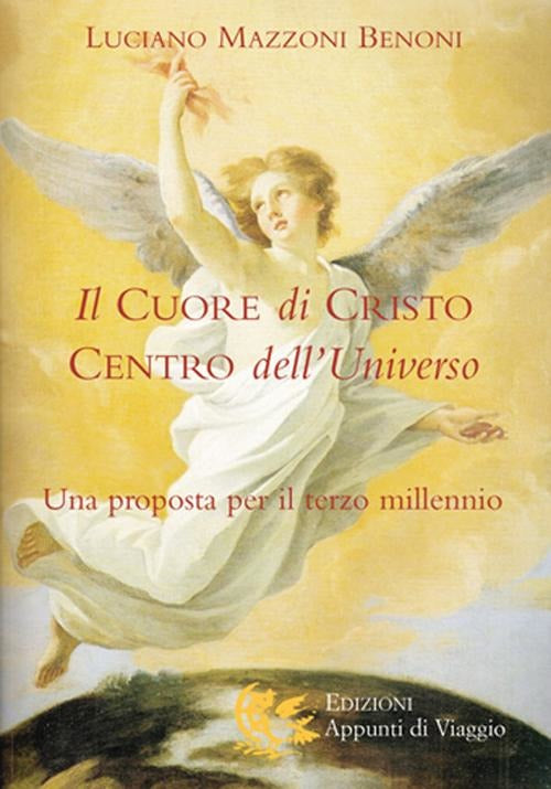 Il Cuore Di Cristo Centro Dell'universo. Una Proposta Per Il Terzo Millennio L