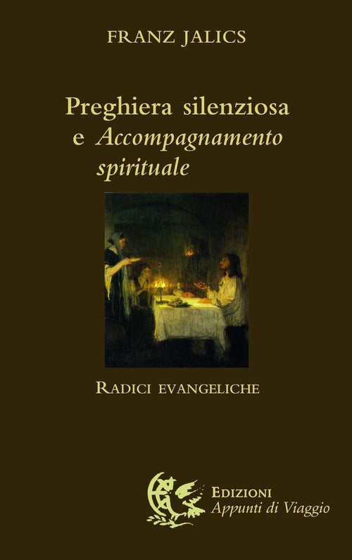 Preghiera Silenziosa E Accompagnamento Spirituale. Radici Evangeliche Franz Ja