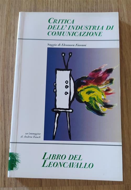 Critica Dell'industria Di Comunicazione Eleonora Fiorani Ass. Leoncavallo Libr