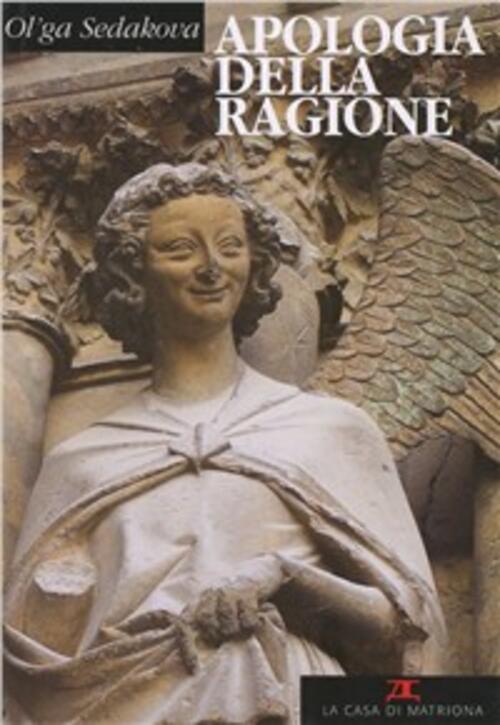 Apologia Della Ragione Ol'ga Sedakova La Casa Di Matriona 2009
