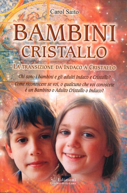 Bambini Cristallo. La Transizione Da Indaco A Cristallo Carol Saito Cerchio De