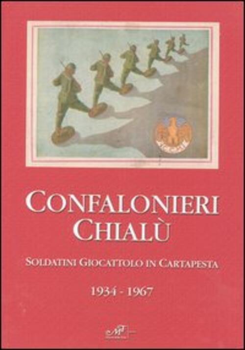 Confalonieri Chialu. Soldatini Giocattolo In Cartapesta 1934-1967