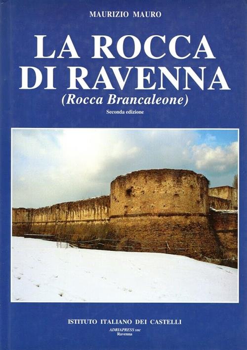 La Rocca Di Ravenna (Rocca Brancaleone) Maurizio Mauro Adriapress 1999