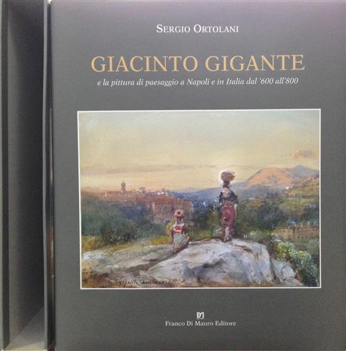 Giacinto Gigante E La Pittura Di Paesaggio In Italia Dal '600 All'800