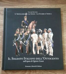 Il Soldato Italiano Dell'ottocento Vol. Ii L'artiglieria E Il Genio Le Guerre