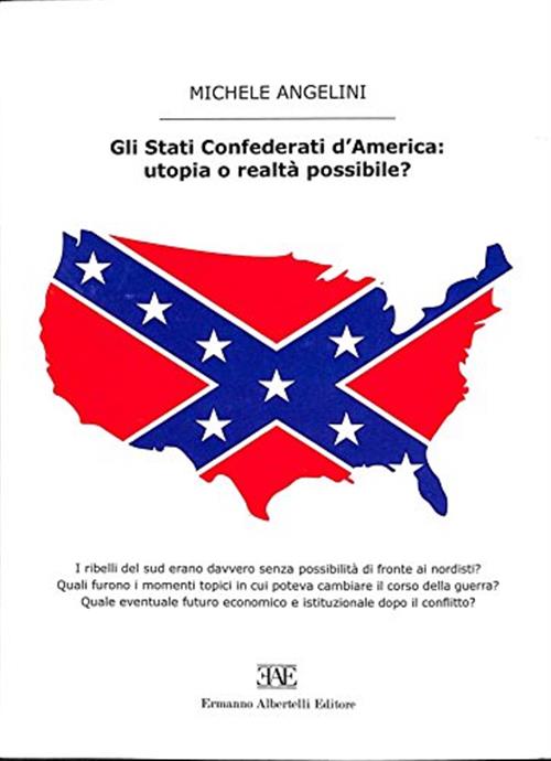 Gli Stati Confederati D'america. Utopia O Realta Possibile? Michele Angelini A