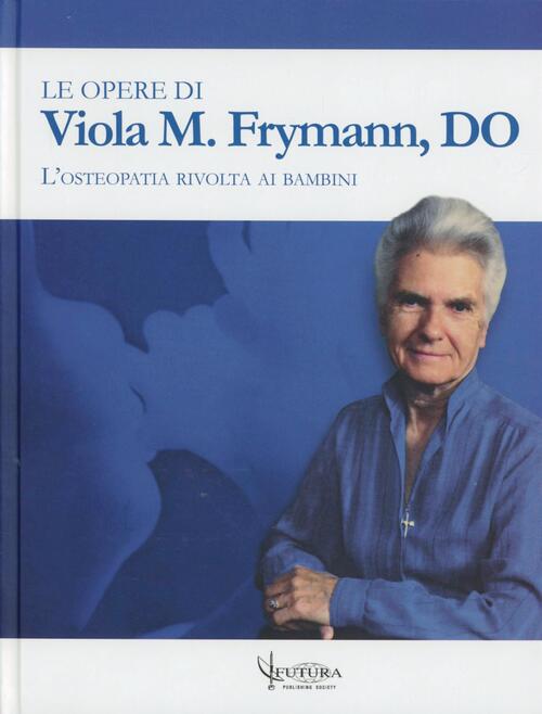 Le Opere Viola M. Frymann Futura Publishing Society 2009