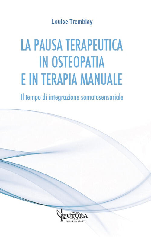La Pausa Terapeutica In Osteopatia E In Terapia Manuale. Il Tempo Di Integrazi
