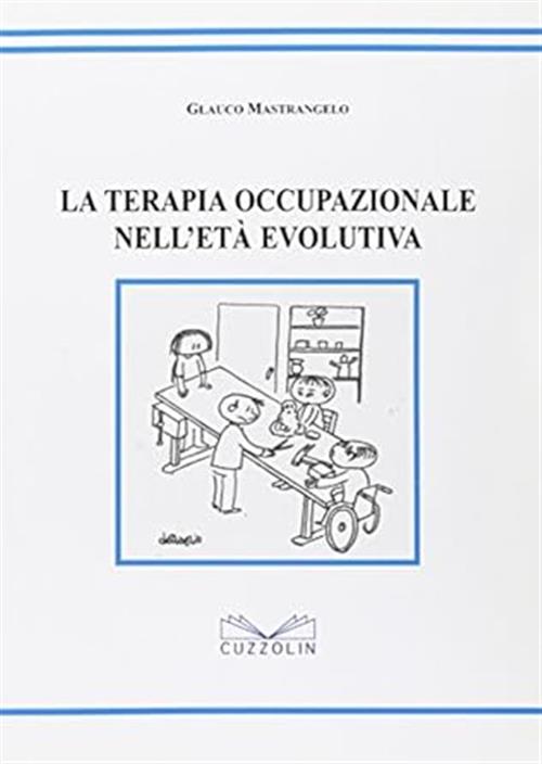 La Terapia Occupazionale Nell'eta Evolutiva Glauco Mastrangelo Cuzzolin 2010
