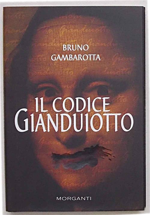 Il Codice Gianduiotto Bruno Gambarotta Morganti Editori 2006