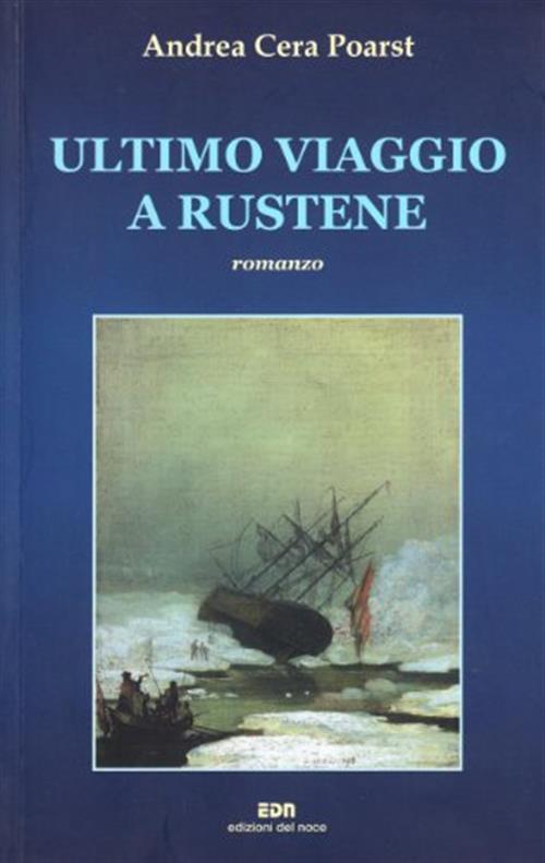 Ultimo Viaggio A Rustene Andrea Cera Poarst Edizioni Del Noce 2008