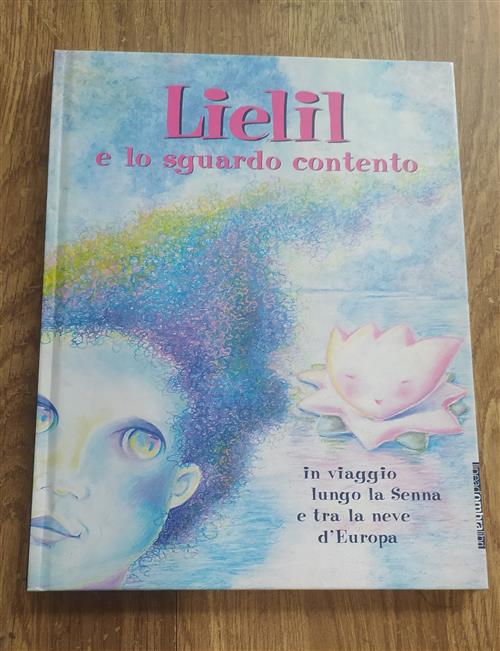 Lielil E Lo Sguardo Contento. In Viaggio Lungo La Senna E Tra La Neve D'europa