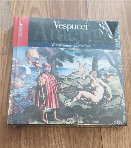 Amerigo Vespucci. Il Navigatore Fiorentino