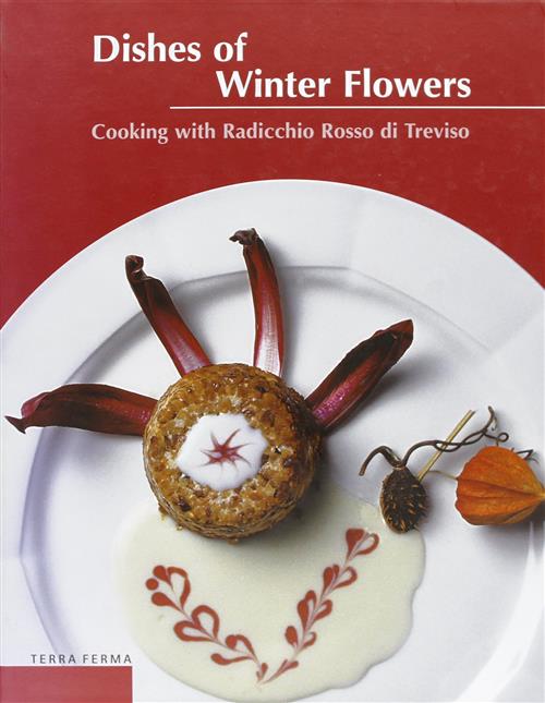 Dishes Of Winter Flowers. Cooking With Radicchio Rosso Di Treviso