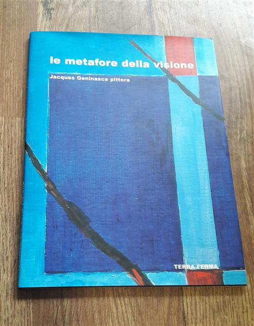 Le Metafore Della Visione. Jacques Geninasca Pittore Giuseppe Barbieri Terra F