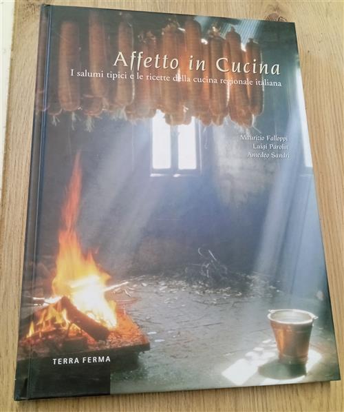 Affetto In Cucina. I Salumi Tipici E Le Ricette Della Cucina Regionale Italian