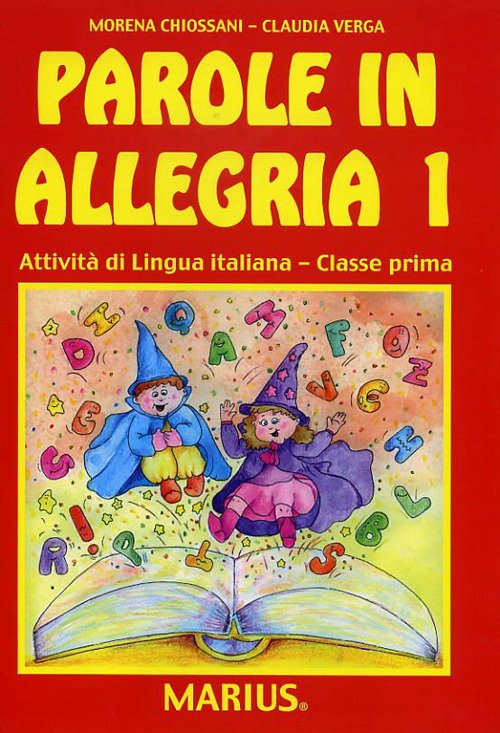Parole In Allegria. Attivita Di Lingua Italiana. Per La 1ª Classe Elementare