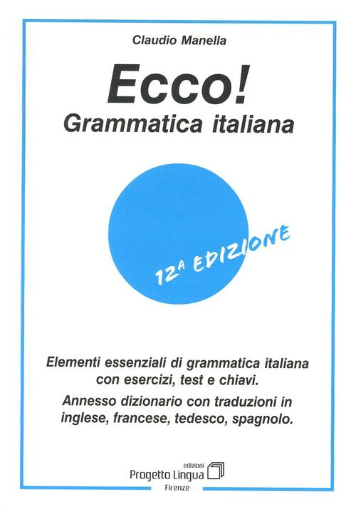 Ecco! Grammatica Italiana. Elementi Essenziali Di Grammatica Italiana Con Eser