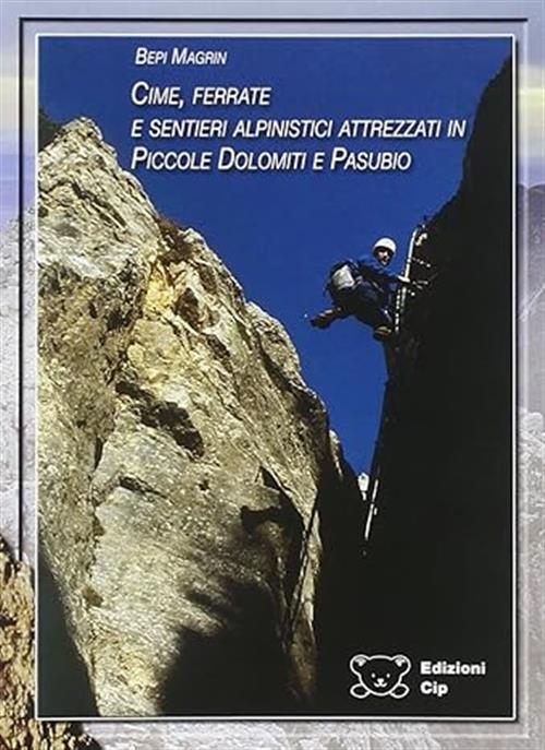 Cime, Ferrate E Sentieri Alpinistici Attrezzati In Piccole Dolomiti E Pasubio