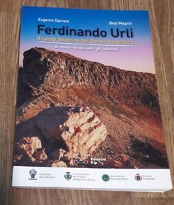 Fernando Urli. Il Conquistatore Del Dente Austriaco Eugenio Cipriani, Bepi Mag
