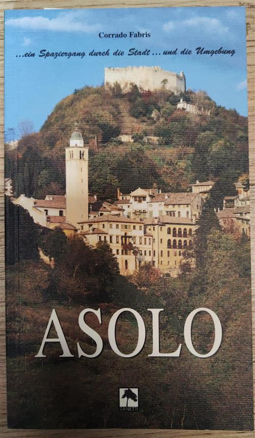 Asolo... Ein Spaziergang Durch Die Stadt... Und Die Umgebung Corrado Fabris Da