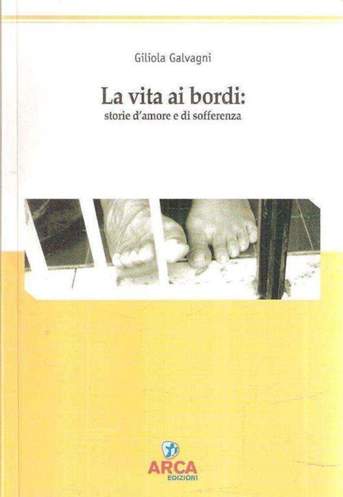 La Vita Ai Bordi. Storie D'amore E Di Sofferenze