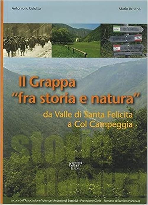 Il Grappa Fra Storia E Natura. Da Valle Di Santa Felicita A Col Campeggia Anto