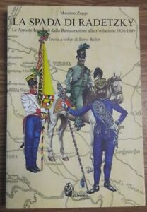 La Spada Di Radetzky. Le Armate Imperiali Dalla Restaurazione Alla Rivoluzione
