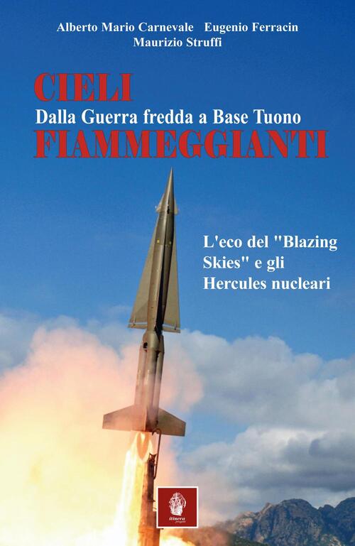 Cieli Fiammeggianti. Dalla Guerra Fredda A Base Tuono. L'eco Del Blazing Skies E Gli Hercules
